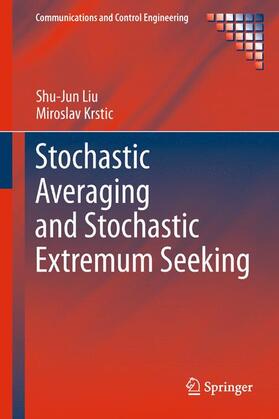 Krstic / Liu |  Stochastic Averaging and Stochastic Extremum Seeking | Buch |  Sack Fachmedien