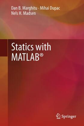 Marghitu / Madsen / Dupac |  Statics with MATLAB® | Buch |  Sack Fachmedien