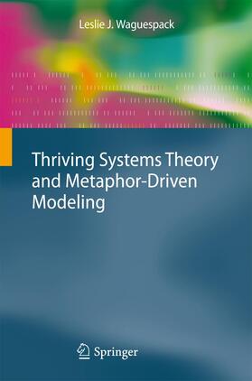 Waguespack |  Thriving Systems Theory and Metaphor-Driven Modeling | Buch |  Sack Fachmedien