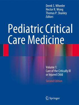 Wheeler / Shanley / Wong |  Pediatric Critical Care Medicine | Buch |  Sack Fachmedien