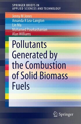 Jones / Lea-Langton / Williams |  Pollutants Generated by the Combustion of Solid Biomass Fuels | Buch |  Sack Fachmedien
