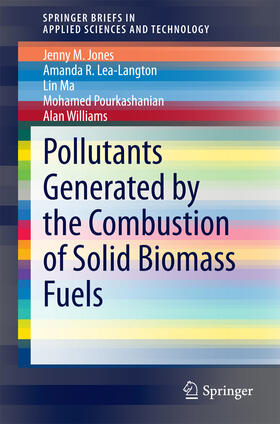 Jones / Lea-Langton / Ma |  Pollutants Generated by the Combustion of Solid Biomass Fuels | eBook | Sack Fachmedien