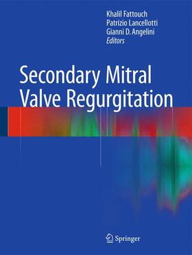 Fattouch / Angelini / Lancellotti |  Secondary Mitral Valve Regurgitation | Buch |  Sack Fachmedien