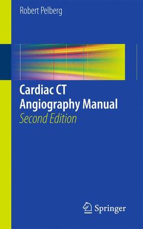 Pelberg |  Cardiac CT Angiography Manual | Buch |  Sack Fachmedien