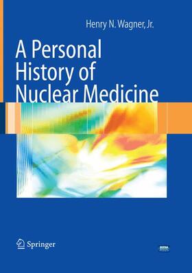 Wagner |  A Personal History of Nuclear Medicine | Buch |  Sack Fachmedien