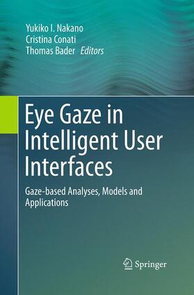Nakano / Bader / Conati |  Eye Gaze in Intelligent User Interfaces | Buch |  Sack Fachmedien