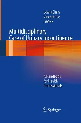 Tse / Chan |  Multidisciplinary Care of Urinary Incontinence | Buch |  Sack Fachmedien