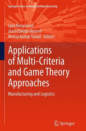 Benyoucef / Tiwari / Hennet |  Applications of Multi-Criteria and Game Theory Approaches | Buch |  Sack Fachmedien