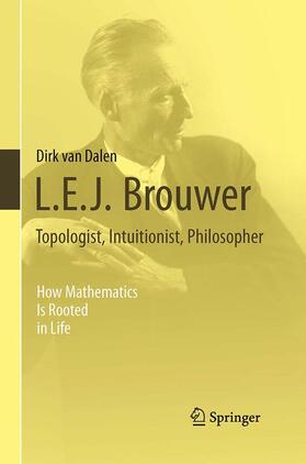 van Dalen |  L.E.J. Brouwer ¿ Topologist, Intuitionist, Philosopher | Buch |  Sack Fachmedien