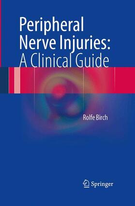 Birch |  Peripheral Nerve Injuries: A Clinical Guide | Buch |  Sack Fachmedien