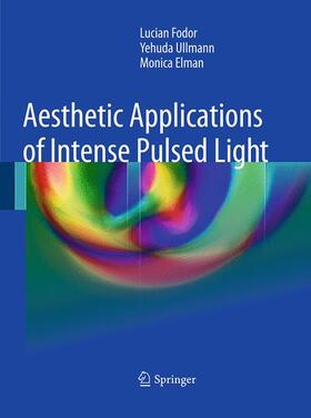 Fodor / Ullmann / Elman |  Aesthetic Applications of Intense Pulsed Light | Buch |  Sack Fachmedien