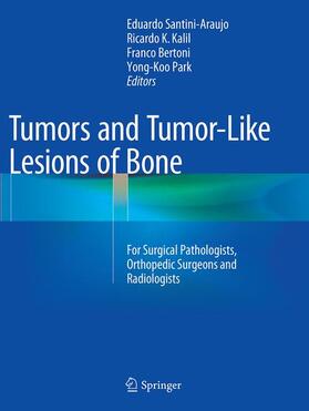 Santini-Araujo / Park / Kalil |  Tumors and Tumor-Like Lesions of Bone | Buch |  Sack Fachmedien