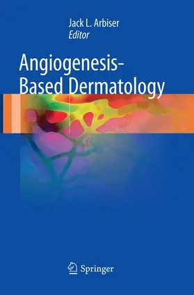 Arbiser |  Angiogenesis-Based Dermatology | Buch |  Sack Fachmedien