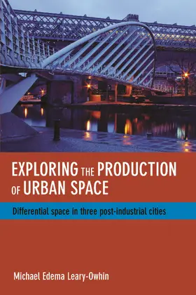 Leary-Owhin |  Exploring the production of urban space | Buch |  Sack Fachmedien