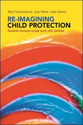 Featherstone / White / Morris |  Re-imagining Child Protection | eBook | Sack Fachmedien