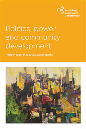 Meade / Shaw / Banks |  Politics, Power and Community Development | eBook | Sack Fachmedien