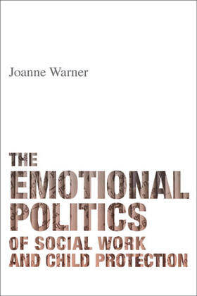 Warner |  The emotional politics of social work and child protection | Buch |  Sack Fachmedien