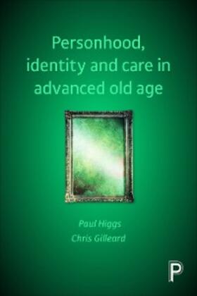 Higgs / Gilleard |  Personhood, Identity and Care in Advanced Old Age | eBook | Sack Fachmedien