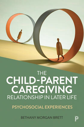 Morgan Brett |  The Child-Parent Caregiving Relationship in Later Life | Buch |  Sack Fachmedien