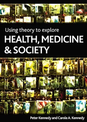 Kennedy |  Using Theory to Explore Health, Medicine and Society | eBook | Sack Fachmedien