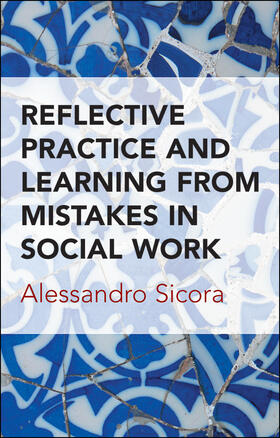 Sicora |  Reflective Practice and Learning from Mistakes in Social Work | Buch |  Sack Fachmedien