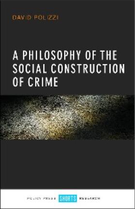 Polizzi |  A Philosophy of the Social Construction of Crime | eBook | Sack Fachmedien