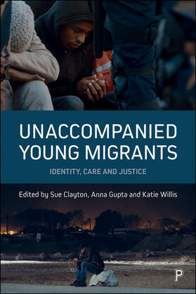 Clayton / Gupta / Willis | Unaccompanied young migrants | Buch | 978-1-4473-3188-9 | sack.de