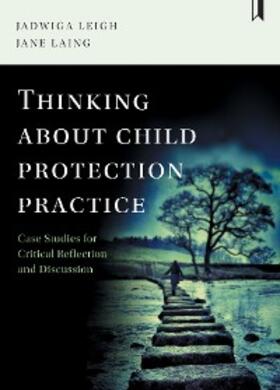 Leigh / Laing |  Thinking about Child Protection Practice | eBook | Sack Fachmedien