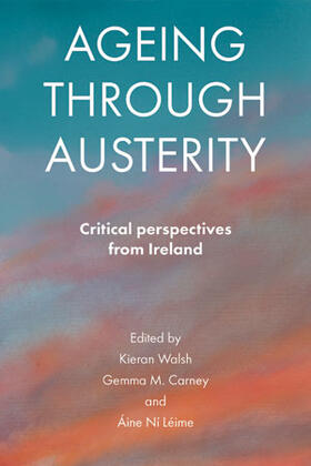 Walsh / Carney / Ní Léime |  Ageing through Austerity | eBook | Sack Fachmedien