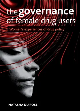 Du Rose |  The Governance of Female Drug Users | eBook | Sack Fachmedien