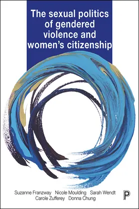 Franzway / Moulding / Wendt |  The Sexual Politics of Gendered Violence and Women's Citizenship | Buch |  Sack Fachmedien