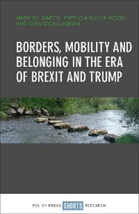 Gilmartin / O'Callaghan / Wood |  Borders, Mobility and Belonging in the Era of Brexit and Trump | eBook | Sack Fachmedien