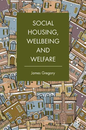 Gregory |  Social Housing, Wellbeing and Welfare | Buch |  Sack Fachmedien