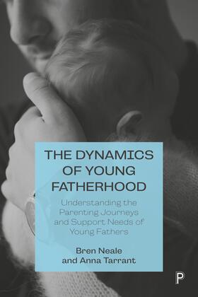 Neale / Tarrant |  The Dynamics of Young Fatherhood | Buch |  Sack Fachmedien