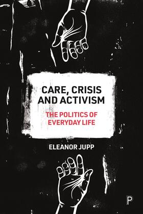 Jupp |  Care, Crisis and Activism | Buch |  Sack Fachmedien