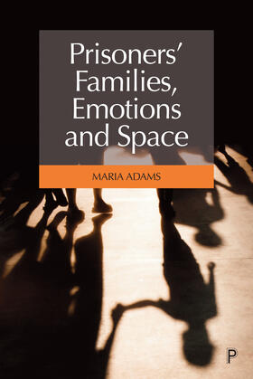 Adams |  Prisoners' Families, Emotions and Space | Buch |  Sack Fachmedien