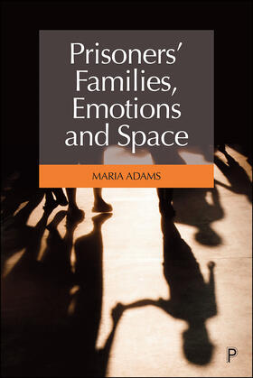 Adams |  Prisoners' Families, Emotions and Space | eBook | Sack Fachmedien