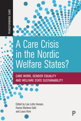 Hansen / Dahl / Horn |  Care Crisis in the Nordic Welfare States? | Buch |  Sack Fachmedien