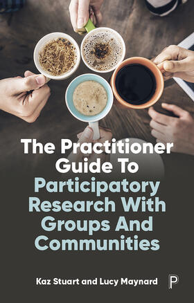 Stuart / Maynard |  The Practitioner Guide to Participatory Research with Groups and Communities | Buch |  Sack Fachmedien