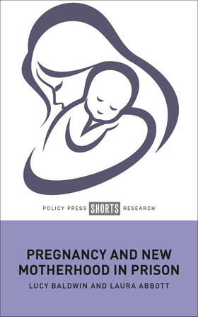 Abbott / Baldwin |  Pregnancy and New Motherhood in Prison | Buch |  Sack Fachmedien