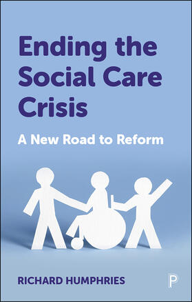 Humphries |  Ending the Social Care Crisis | Buch |  Sack Fachmedien