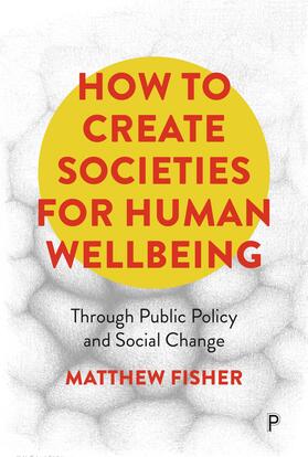 Fisher |  How to Create Societies for Human Wellbeing | Buch |  Sack Fachmedien