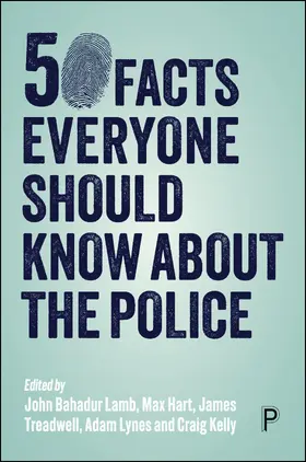 Lynes / Lamb / Kelly | 50 Facts Everyone Should Know About the Police | Buch | 978-1-4473-7047-5 | sack.de