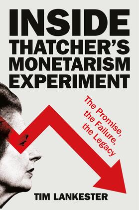 Lankester |  Inside Thatcher's Monetarism Experiment | Buch |  Sack Fachmedien