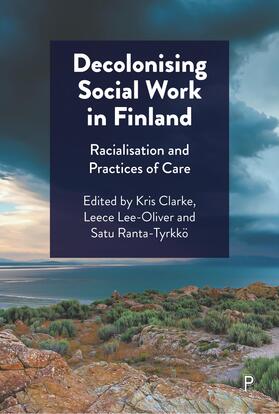 Clarke / Lee-Oliver / Ranta-Tyrkkö |  Decolonising Social Work in Finland | Buch |  Sack Fachmedien