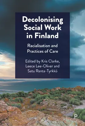 Clarke / Lee-Oliver / Ranta-Tyrkkö |  Decolonising Social Work in Finland | Buch |  Sack Fachmedien