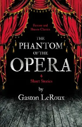 Leroux |  The Phantom of the Opera - 4 Short Stories by Gaston LeRoux (Fantasy and Horror Classics) | eBook | Sack Fachmedien