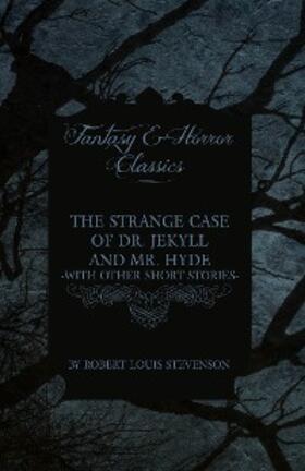 Stevenson |  The Strange Case of Dr. Jekyll and Mr. Hyde & Five Other Terrifying Short Stories | eBook | Sack Fachmedien