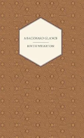 Wharton |  A Backward Glance | eBook | Sack Fachmedien