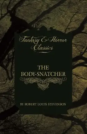 Stevenson |  The Body-Snatcher (Fantasy and Horror Classics) | eBook | Sack Fachmedien